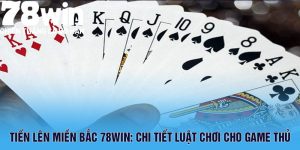 Tiền lên miền bắc tại 78Win